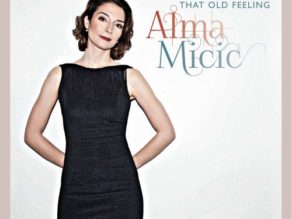 Alma Micic’s “That Old Feeling” is out, produced by and featuring Rale Micic on guitar