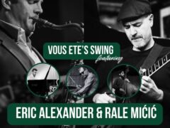 Rale Micic & Eric Alexander with Vous Ete’s Swing Trio – Belgrade, Serbia